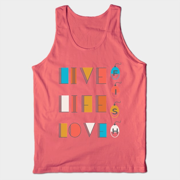 Live Life Love Fishing Tank Top by ugisdesign